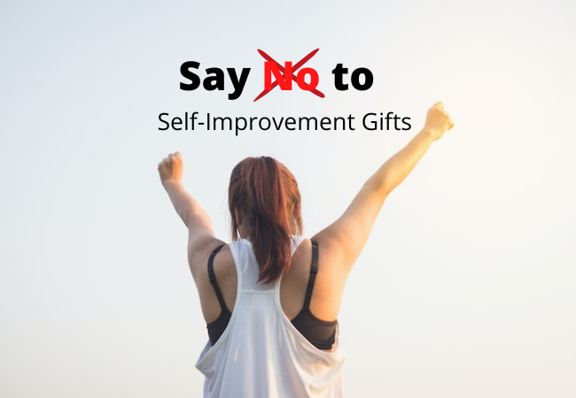 Don’t give self-improvement gifts