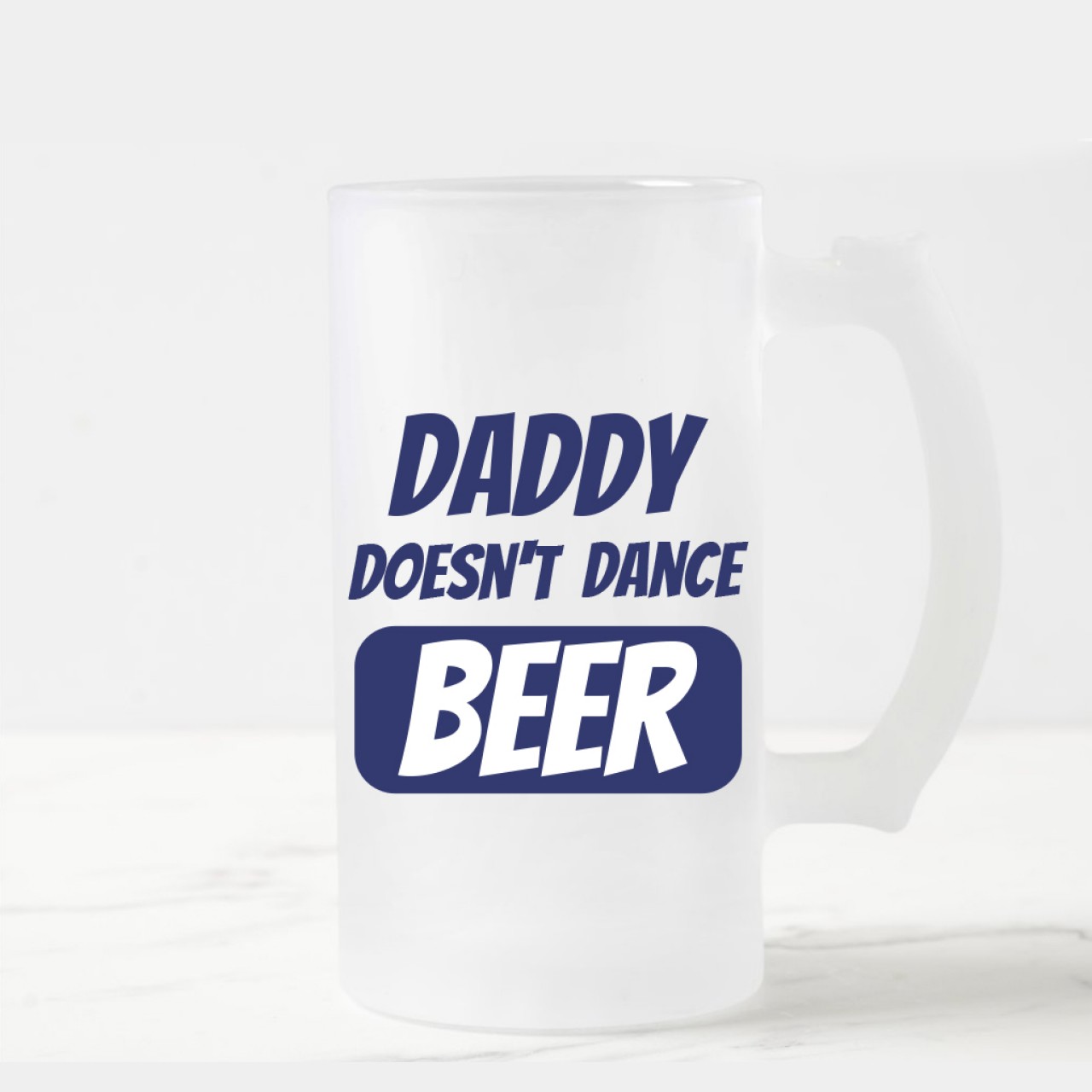 Daddy Doesn't Dance Designer Frosted Beer Mug